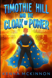 Timothie Hill And The Cloak Of Power