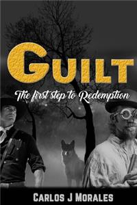 Guilt The first step towards redemption