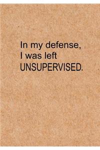 In My Defense I Was Left Unsupervised