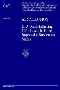 Air Pollution: EPA Data Gathering Efforts Would Have Imposed a Burden on States
