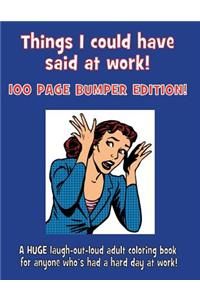 Things I could have said at work!