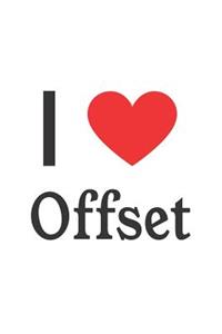 I Love Offset: Offset Designer Notebook
