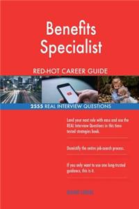 Benefits Specialist RED-HOT Career Guide; 2555 REAL Interview Questions