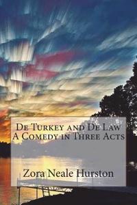 De Turkey and De Law A Comedy in Three Acts