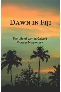 Dawn in Fiji: The Life of James Calvert, Missionary to Fiji