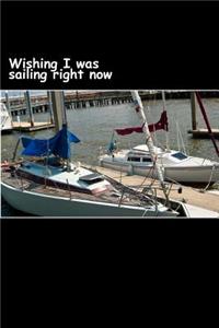 Wishing I Was Sailing Right Now