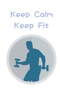 Keep Calm Keep Fit