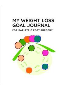 My Weight Loss Goal Journal: For Bariatric Post Surgery