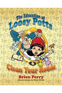 The Education Of Loosy Potts Clean Your Room