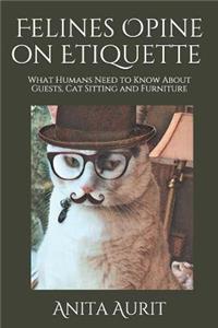 Felines Opine on Etiquette: What Humans Need to Know about Guests, Cat Sitting and Furniture