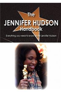 The Jennifer Hudson Handbook - Everything You Need to Know about Jennifer Hudson