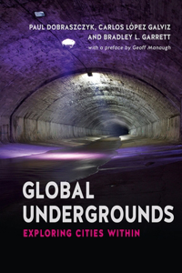 Global Undergrounds: Exploring Cities Within