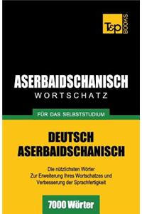 Aserbaidschanischer Wortschatz für das Selbststudium - 7000 Wörter