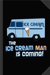The Ice Cream Man Is Coming Journal Notebook