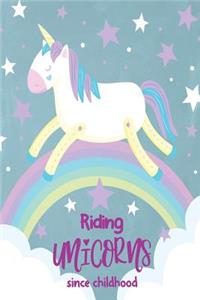 Riding Unicorns Since Childhood