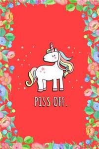 Piss Off Sarcastic Unicorn Journal Notebook