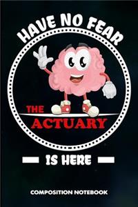 Have No Fear the Actuary Is Here