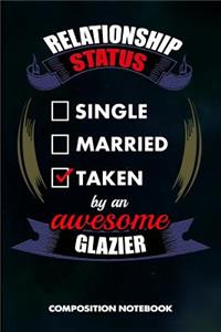 Relationship Status Single Married Taken by an Awesome Glazier