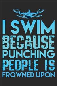 I Swim Because Punching People Is Frowned Upon