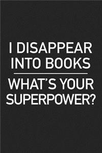 I Disappear Into Books What's Your Superpower