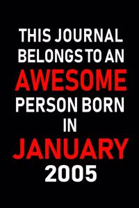 This Journal Belongs to an Awesome Person Born in January 2005: Blank Lined 6x9 Born in January with Birth Year Journal/Notebooks as an Awesome Birthday Gifts for Your Family, Friends, Coworkers, Bosses, Colleagu