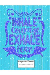 Inhale Courage Exhale Fear