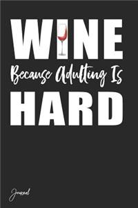 Wine Because Adulting Is Hard Journal