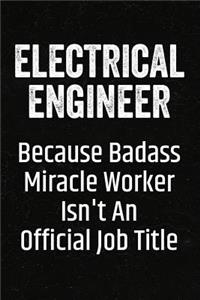 Electrical Engineer Because Badass Miracle Worker Isn't an Official Job Title