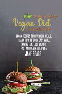 Super Easy Vegan Diet Cookbook