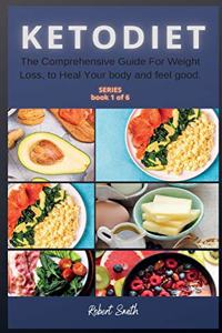 Keto Diet: The Comprehensive Guide For Weight Loss, to Heal Your body and feel good.