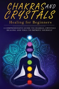 Chakras and Crystals Healing for Beginners