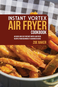 Instant Vortex Air Fryer Cookbook