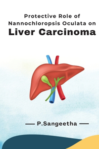 Invitro And Invivo Studies On Protective Role Of Methanolic Extract Of Nannochloropsis Oculata On Liver Carcinoma