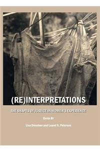 (Re)Interpretations: The Shapes of Justice in Womenâ (Tm)S Experience