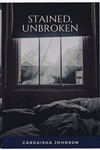 Stained, Unbroken