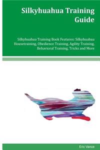 Silkyhuahua Training Guide Silkyhuahua Training Book Features