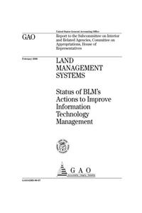 Land Management Systems: Status of Blms Actions to Improve Information Technology Management