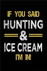 If You Said Hunting & Ice Cream I'm In