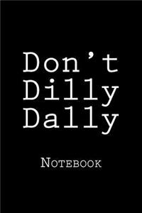 Don't Dilly Dally