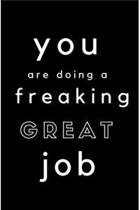 You're Doing A Freaking Great Job