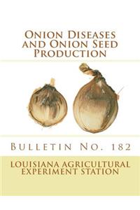 Onion Diseases and Onion Seed Production