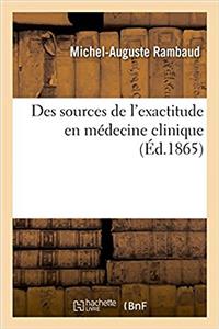 Des Sources de l'Exactitude En Médecine Clinique