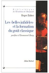 Belles Infideles Et La Formation Du Gout Classique (Les)