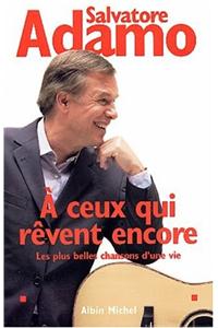 A Ceux Qui Revent Encore