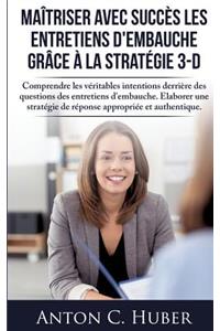Maîtriser avec succès les entretiens d'embauche grâce à la stratégie 3-D