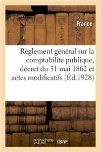 Règlement Général Sur La Comptabilité Publique, Décret Du 31 Mai 1862 Et Actes Modificatifs