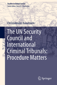 Un Security Council and International Criminal Tribunals: Procedure Matters