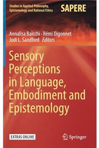 Sensory Perceptions in Language, Embodiment and Epistemology
