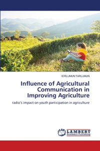 Influence of Agricultural Communication in Improving Agriculture