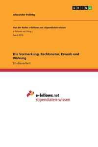 Vormerkung. Rechtsnatur, Erwerb und Wirkung